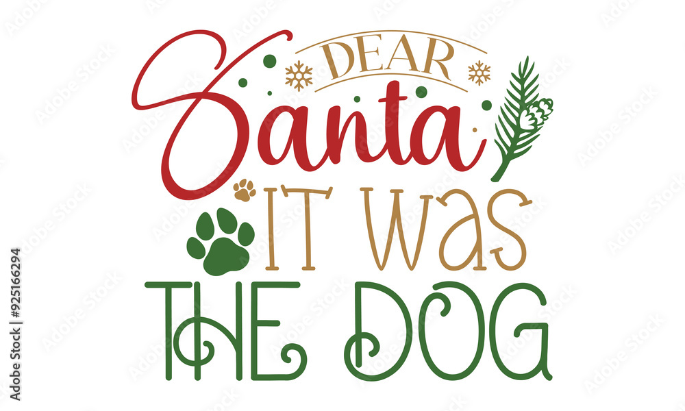 Dear santa it was the dog, new Christmas design Dear santa it was the dog, new Christmas design