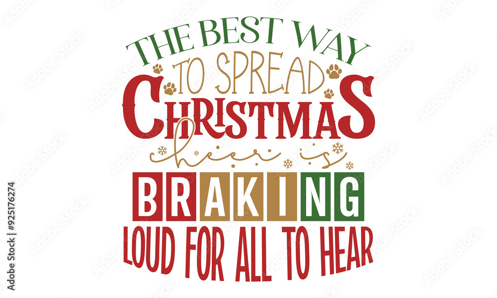 The best way to spread Christmas cheer is braking loud for all to hear, new Christmas design The best way to spread Christmas cheer is braking loud for all to hear, new Christmas design