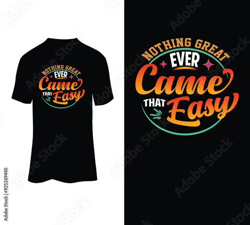  Nothing great ever came that easy typography t-shirt design for sale.