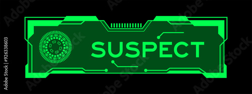 Green color of futuristic hud banner that have word suspect on user interface screen on black background