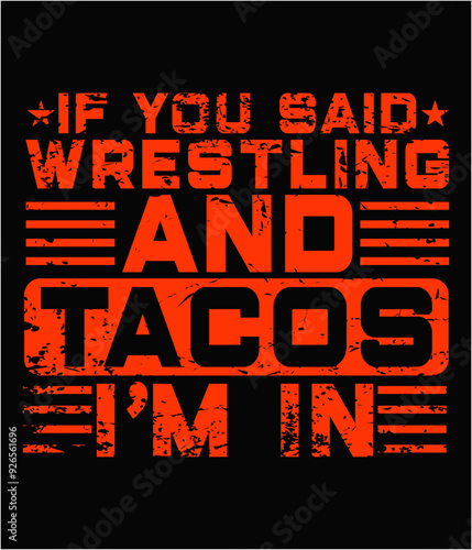 If you said wrestling and tacos I'm in