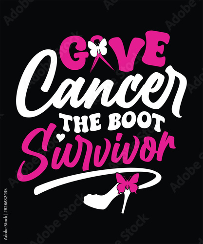 GIVE CANCER THE BOOT SURVIVOR TSHIRT DESIGN