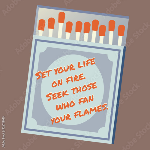 Poster matchbox with matches and motivational inscription: Set your life on fire. Seek those who fan your flames