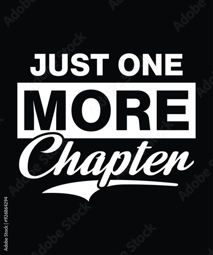 Just one more chapter t-shirt design, book lover t-shirt,  gift tshirt