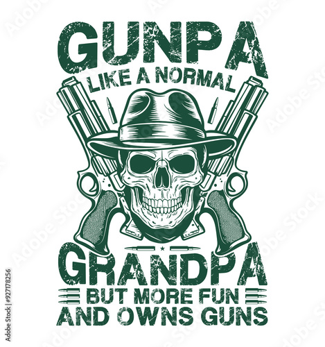 Gunpa Like A Normal Grandpa But More Fun and Owns Guns. Gun grandpas shooting, hunting, or collecting guns t-shirt design