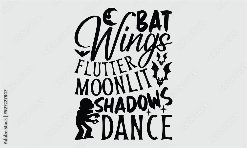 Bat Wings Flutter Moonlit Shadows Dance, Halloween T-Shirt Design, Hand Drawn Lettering and Calligraphy, Modern Simple Illustration. Ideal for Stickers, Mugs, Apparel, Cards, and Various Themed Crafts Bat Wings Flutter Moonlit Shadows Dance, Halloween T-Shirt Design, Hand Drawn Lettering and Calligraphy, Modern Simple Illustration. Ideal for Stickers, Mugs, Apparel, Cards, and Various Themed Crafts