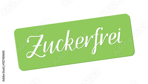 Zuckerfrei - sugar-free in German. Hand lettering. White text on green label. Food ingredients label, nutritional information. Healthy eating. No added sugar. Organic. Natural. Diet-friendly.