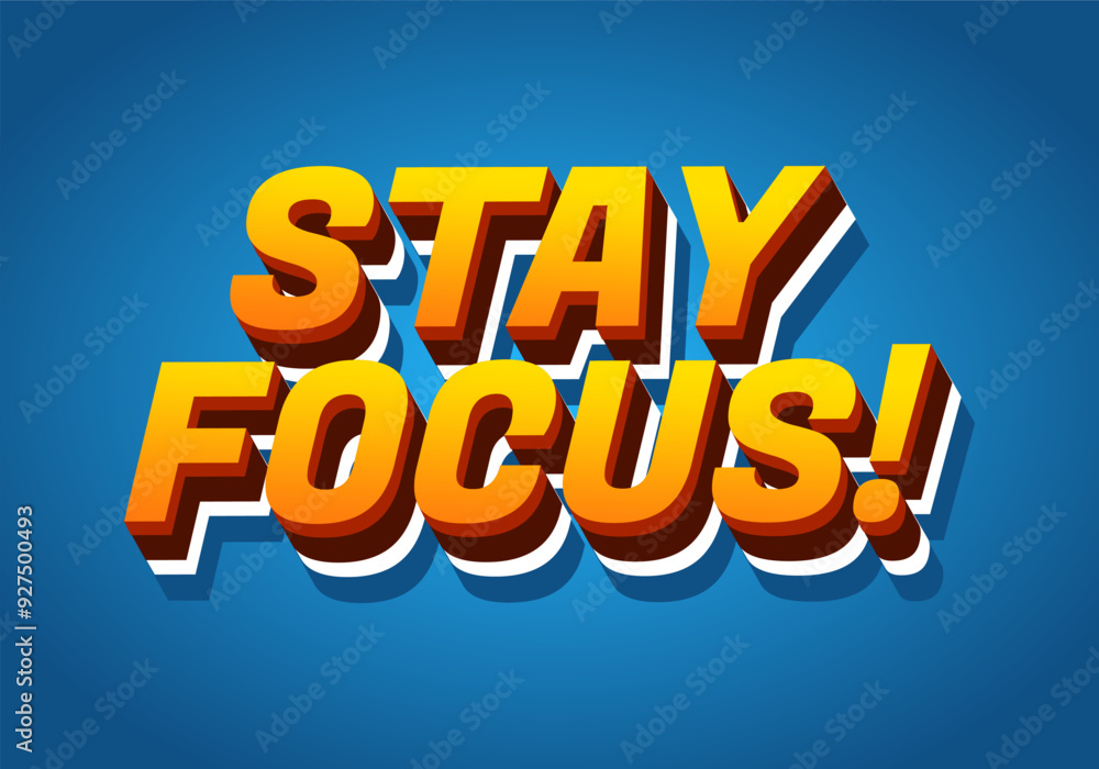 Stay focus. Text effect in 3D style with good colors Stay focus. Text effect in 3D style with good colors