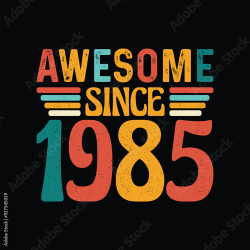 Awesome Since 1985, Born in a Year of Legendary Cool, Timeless Vintage T-Shirt Design Perfected for the Retro Enthusiast Who Cherishes Authenticity and Classic Style
