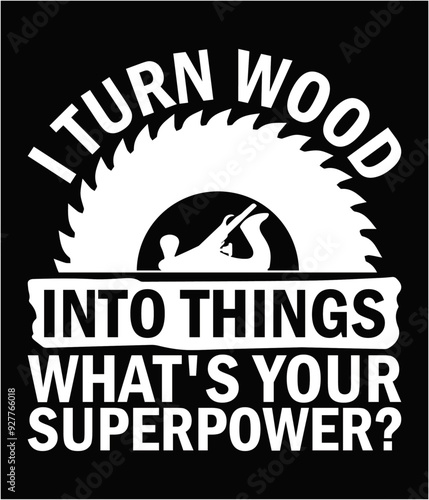 I turn wood into things what's your superpower printable file.