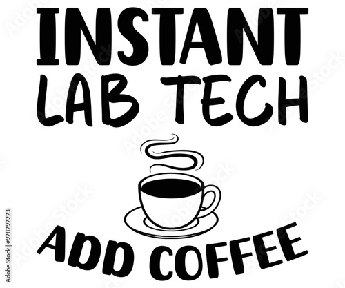 Instant Lab Tech - add coffee  Svg,Coffee,Funny Coffee,Coffee Lovers,Coffee Half,With Coffee,books coffee,Coffee Hobby, Caffeine Queen,Retro Coffee