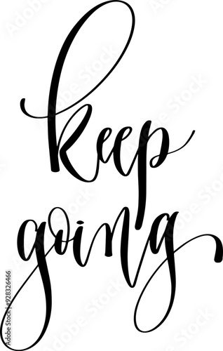 keep going - hand lettering inscription text calligraphy vector illustration phrase, positive quote
