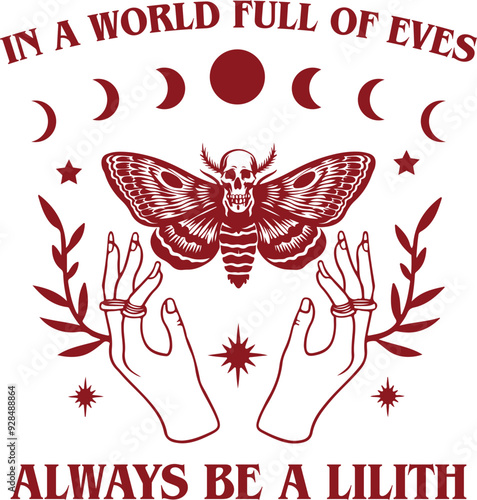 In a World Full of Eves, Always Be a Lilith Quote, Vintage Retro Moth and Hands with Moon Phases, Gothic-inspired illustration