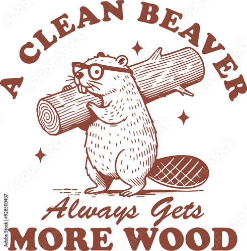 A Clean Beaver Always Gets More Wood Quote, Funny Beaver Sitting on a Log Shirt Design, Adult Humor Sayings PNG
