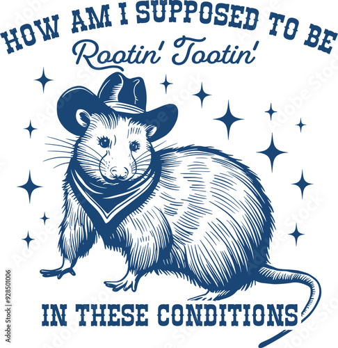 How Am I Supposed to Be Rootin’ Tootin’ in These Conditions – Funny Possum in Cowboy Hat Surrounded by Stars