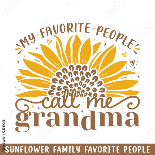 Favorite people call grandma sunflower, sunflower my favorite people family members