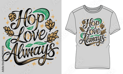 Hop Love Always - Craft beer Typography T-shirt vector design. motivational and inscription quotes. perfect for print item and bags, posters, cards. 
isolated on black background
