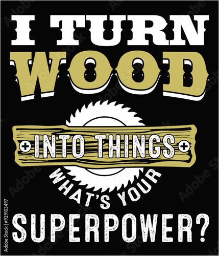 I turn wood into things what's you superpower editable file.