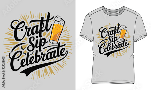 Craft Sip Celebrate - Craft Beer Typography T-shirt vector design. motivational and inscription quotes. perfect for print item and bags, posters, cards. 
isolated on black background