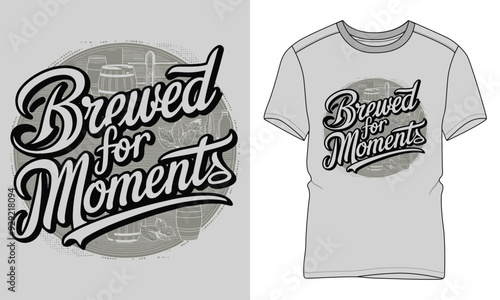 Brewed for Moments - Craft Beer Typography T-shirt vector design. motivational and inscription quotes. perfect for print item and bags, posters, cards. 
isolated on black background