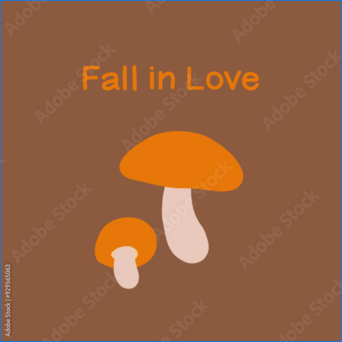 Cute illustration of orange mushrooms with the text fall in love on a brown background