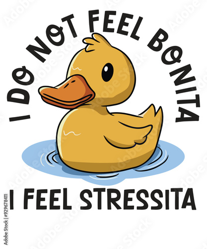 I do not feel bonita I feel stressita  funny rubber duck T-shirt design vector, funny rubber duck,  Funny Sarcastic, duck T-shirt, humor shirt, saying, fun,  