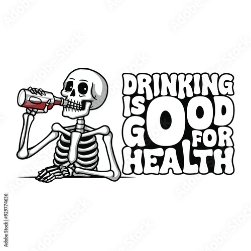 Addicted alcoholic skeleton drinking alcohol with a funny quote drinking is good for health. Vector illustration for tshirt, website, clip art, poster and print on demand merchandise.