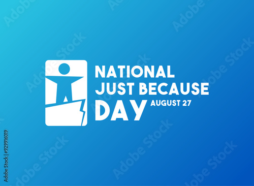 National Just Because Day. August 27. Gradient background.