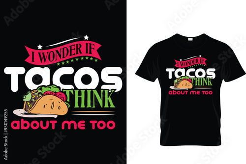 I wonder if tacos think about me too - Tacos T-shirt Design 