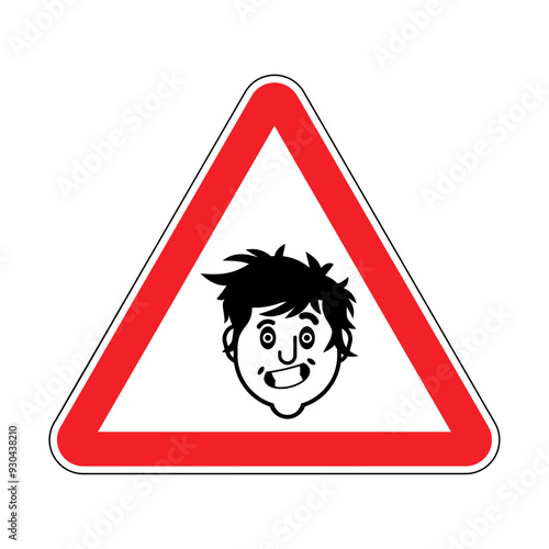 Attention madman. Caution psychopath. Red prohibitory sign mentally ill.