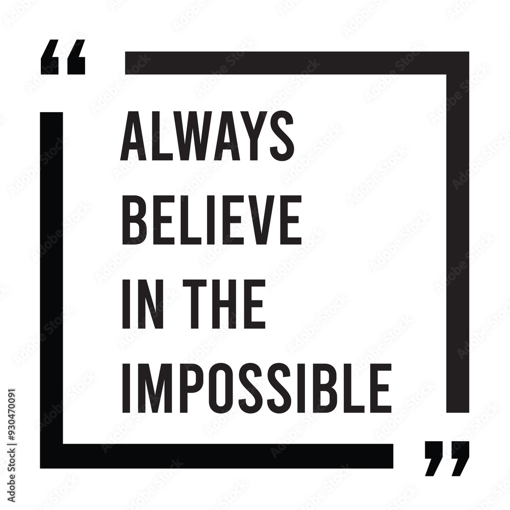 Always believe in the impossible inspirational design quote, motivational quotes, typography illustration lettering quotes Always believe in the impossible inspirational design quote, motivational quotes, typography illustration lettering quotes