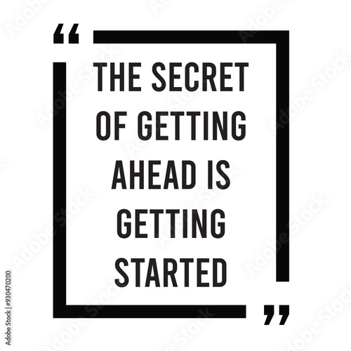 The secret of getting ahead is getting started inspirational design quote, motivational quotes, typography illustration lettering quotes