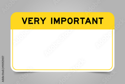 Label banner that have yellow headline with word very important and white copy space, on gray background