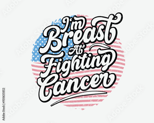 ''I'm Breast At Fighting Cancer'' Vector breast cancer t shirt design, breast cancer awareness shirt design.