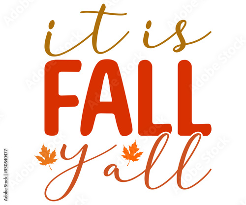 It is Fall Yall Svg,Hello Fall,Autumn,Love Fall,Season,Pumpkin,Fall vibes,sweet fall,Welcome fall,Pumpkin Spice