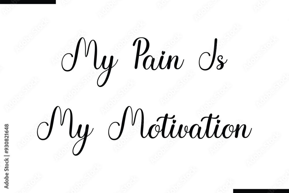My Pain Is My Motivation Modern Text Typography Quote My Pain Is My Motivation Modern Text Typography Quote