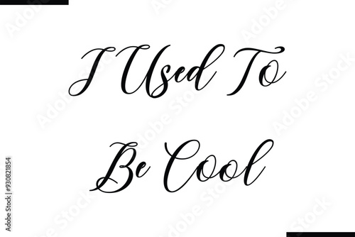  I Used To Be Coo Text Typography Saying on White Background