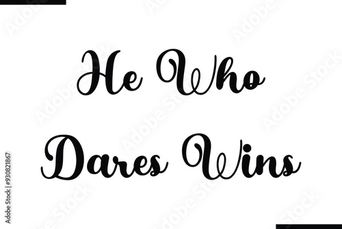 He Who Dares Wins Text Typography Saying on White Background