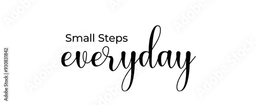 Small steps everyday handwritten slogan on white background. Brush calligraphy banner. Illustration quote for banner, card or t-shirt print design. Message inspiration.