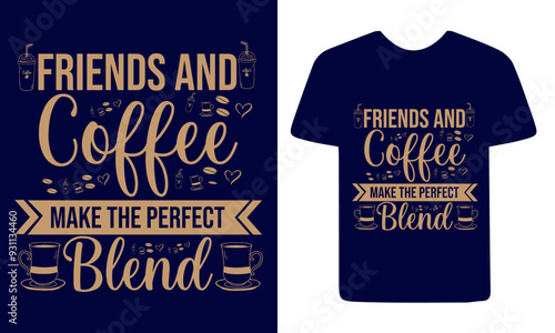 Friends and coffee make the perfect blend shape t shirt design photo