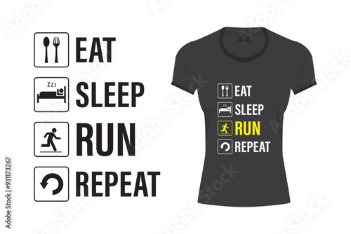 Eat Sleep Run Repeat design. Running saying, typography, love running. Sport and activity life infographic, black pictograms, text and tee mockup photo