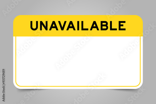 Label banner that have yellow headline with word unavailable and white copy space, on gray background