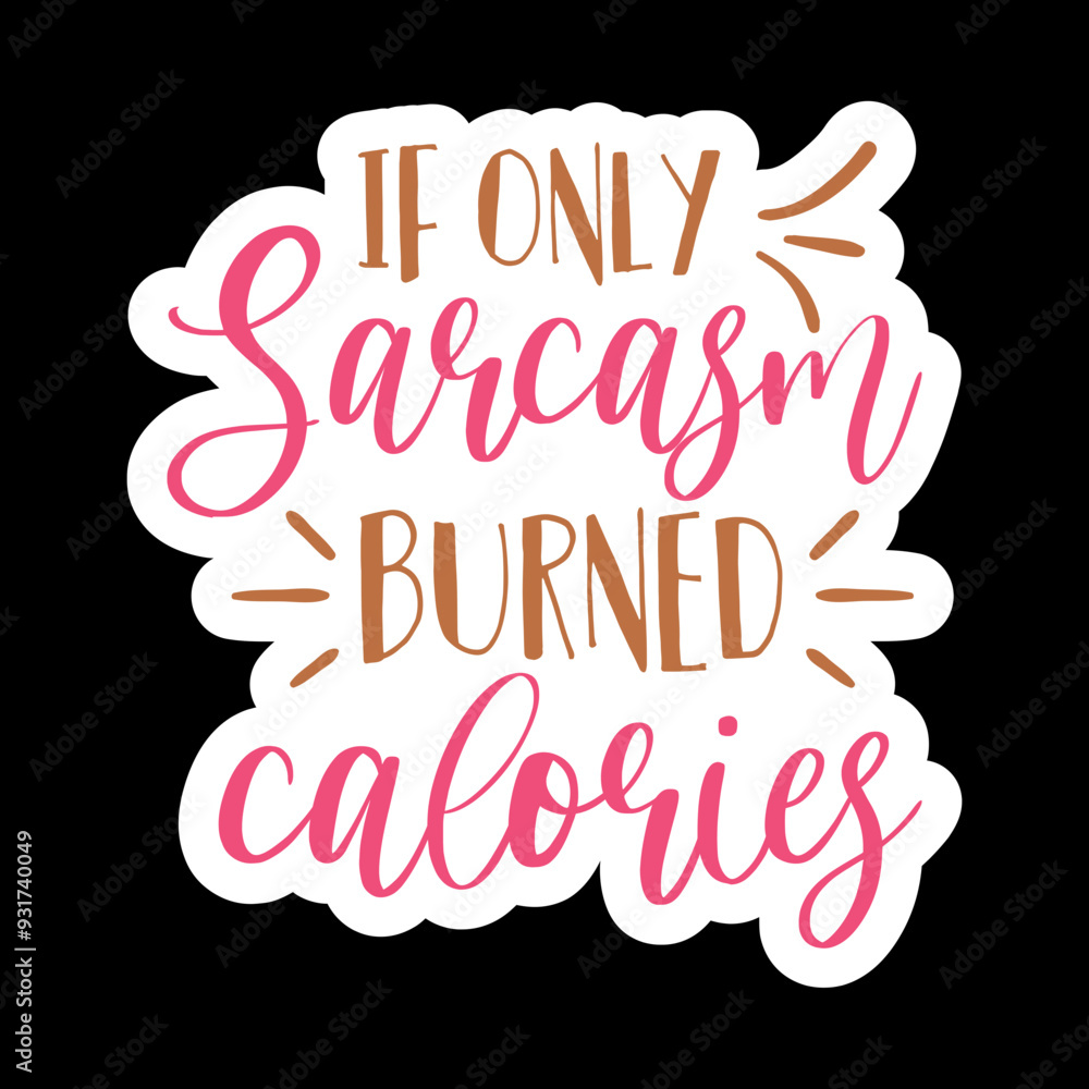 Fototapeta premium If Only Sarcasm Burned Calories