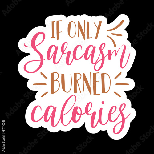 If Only Sarcasm Burned Calories