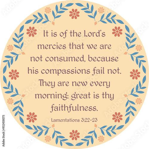 Lamentations 3:22-23 " It is of the Lord's mercies that we are not consumed". Decorative bible verse round design illustration