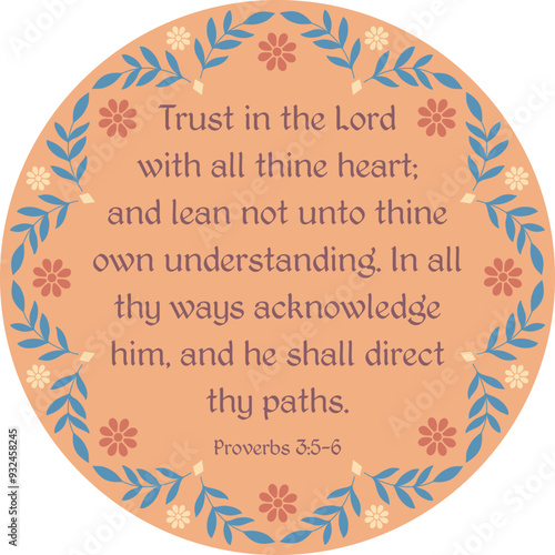 Proverbs 3:5-6 "Trust in the Lord with all thine heart". Decorative bible verse round design illustration