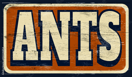 Aged and worn ants sign on wood