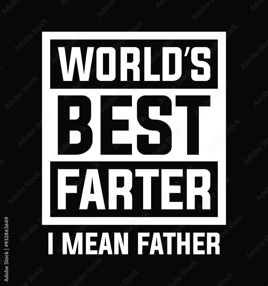 Obraz premium World's Best Farter I Mean Father. Funny Father's Day T-shirt Design