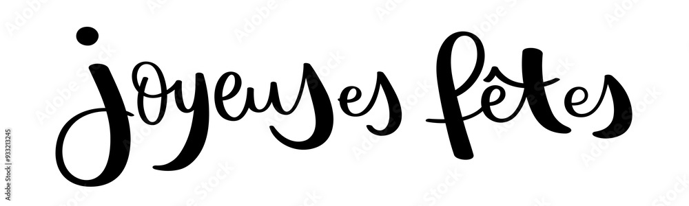 JOYEUSES FETES (HAPPY HOLIDAYS in French) black vector brush calligraphy banner JOYEUSES FETES (HAPPY HOLIDAYS in French) black vector brush calligraphy banner