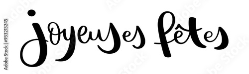 JOYEUSES FETES (HAPPY HOLIDAYS in French) black vector brush calligraphy banner